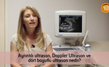 Ayrıntılı Ultrason, Doppler Ultrason ve Dört Boyutlu Ultrason Nedir?