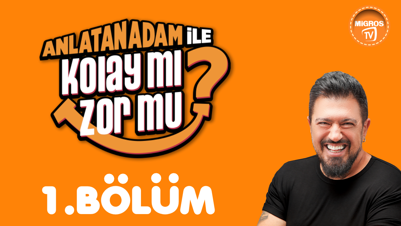 Anlatan Adam ile Kolay Mı Zor Mu? 1. Bölüm