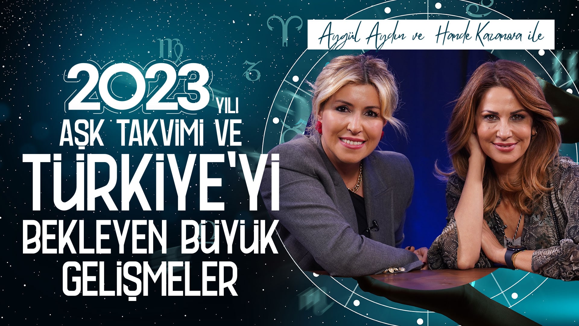 2023 Aşk Dolu Bir Yıl Mı? Burçlar Ne Diyor? | Aygül Aydın & Hande Kazanova ile Astroloji