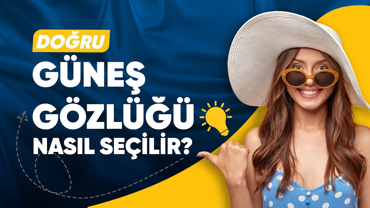 Doğru Güneş Gözlüğü Nasıl Seçilir?