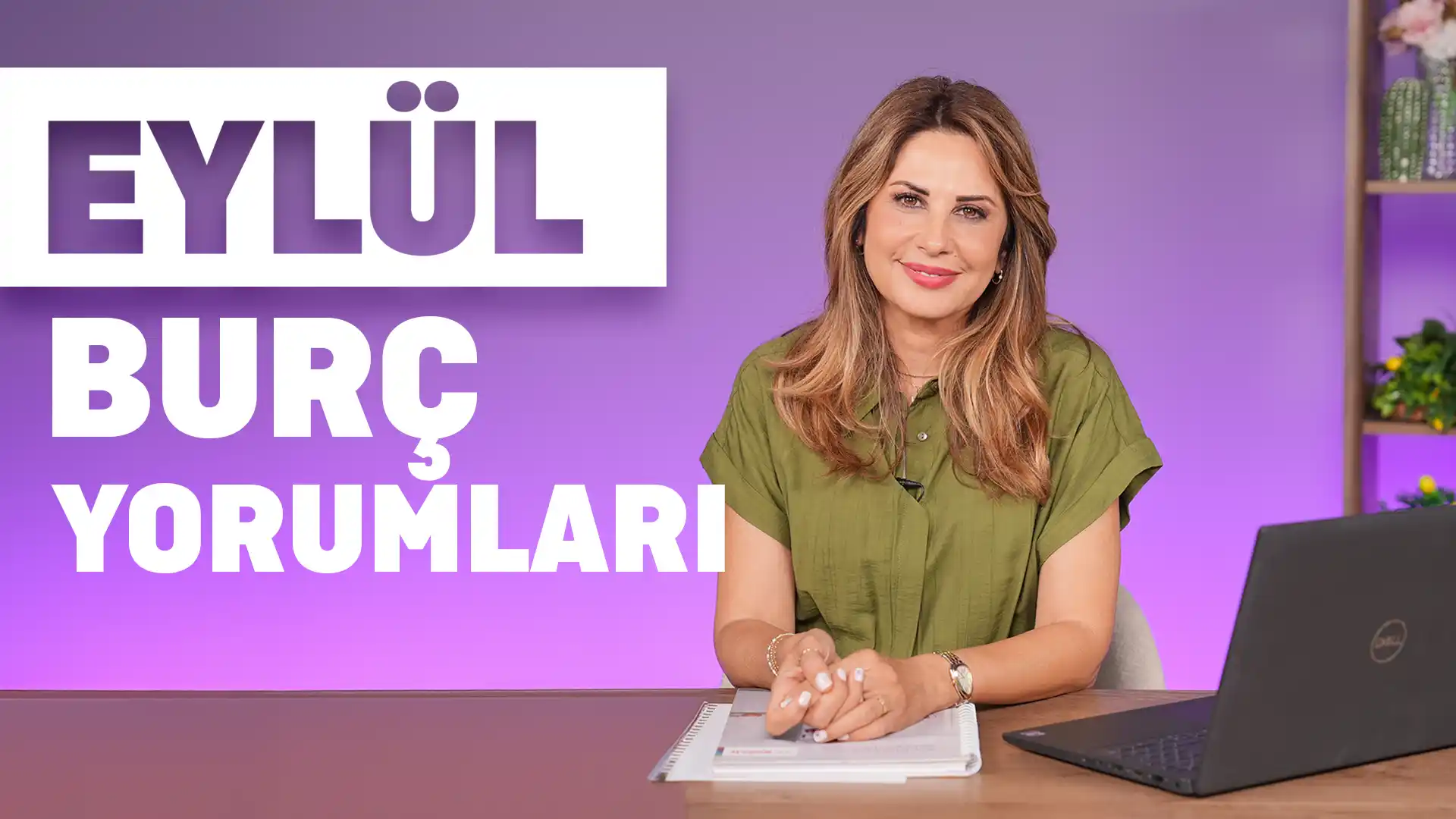 Eylül 2025 Burç Yorumları | Hande Kazanova’dan Aşk, Para, Şans ve Sağlık Analizi